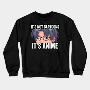 Anime Weeb Merch - It's Not Cartoons It's Anime Crewneck Sweatshirt